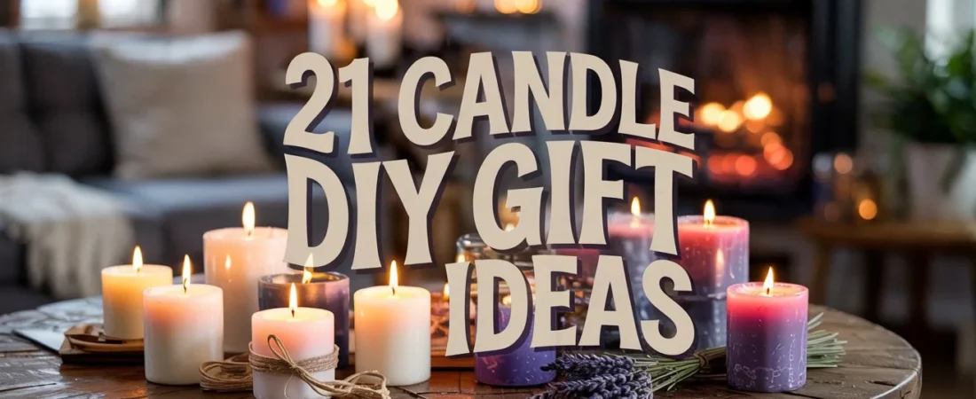 21 Candle DIY Gift Ideas That Smell and Look Amazing