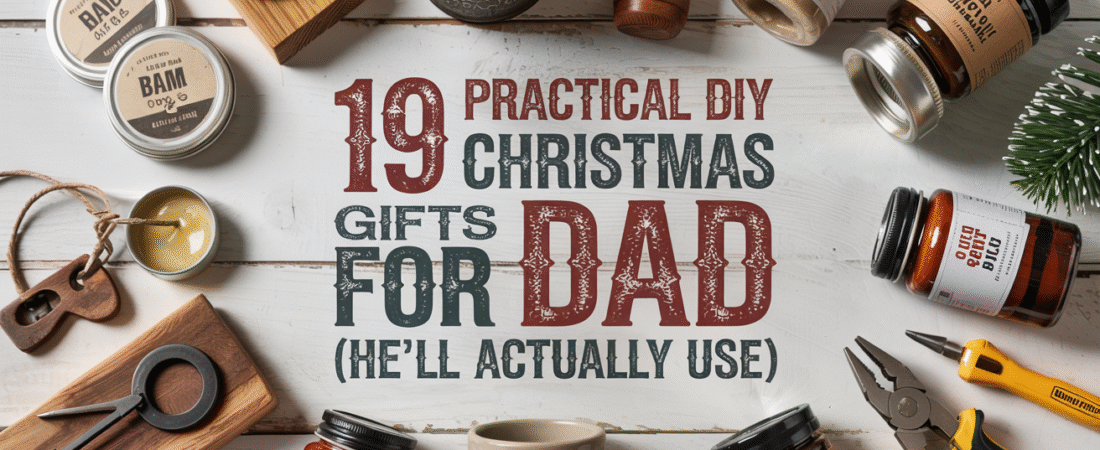 19 Practical DIY Christmas Gifts for Dad (He’ll Actually Use)